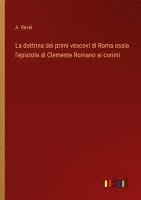 bokomslag La dottrina dei primi vescovi di Roma ossia l'epistola di Clemente Romano ai corinti