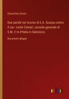 bokomslag Due parole sul ricorso di E.A. Scarpa contro il cav. conte Cestari, console generale di S.M. il re d'Italia in Salonicco: Documenti allegati