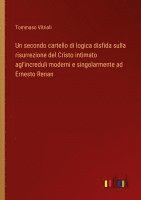 Un secondo cartello di logica disfida sulla risurrezione del Cristo intimato agl'increduli moderni e singolarmente ad Ernesto Renan 1