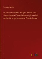 bokomslag Un secondo cartello di logica disfida sulla risurrezione del Cristo intimato agl'increduli moderni e singolarmente ad Ernesto Renan