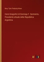 bokomslag Cenni biografici di Domingo F. Sarmiento, Presidente attuale della Repubblica Argentina