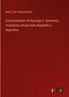 bokomslag Cenni biografici di Domingo F. Sarmiento, Presidente attuale della Repubblica Argentina