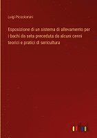 bokomslag Esposizione di un sistema di allevamento per i bachi da seta preceduta da alcuni cenni teorici e pratici di sericultura