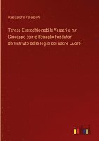 bokomslag Teresa-Eustochio nobile Verzeri e mr. Giuseppe conte Benaglio fondatori dell'Istituto delle Figlie del Sacro Cuore