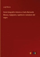 bokomslag Cenni biografici intorno a Carlo Bernardo Mosca, ingegnere, ispettore e senatore del regno