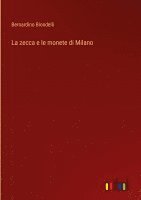 bokomslag La zecca e le monete di Milano