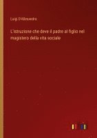 bokomslag L'istruzione che deve il padre al figlio nel magistero della vita sociale