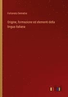 bokomslag Origine, formazione ed elementi della lingua italiana