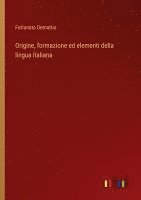 bokomslag Origine, formazione ed elementi della lingua italiana