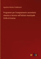 bokomslag Programmi per l'insegnamento secondario classico e tecnico nell'istituto municipale Cirillo di Aversa