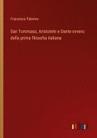 bokomslag San Tommaso, Aristotele e Dante ovvero della prima filosofia italiana