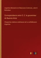 bokomslag Correspondance entre S. E. le gouverneur de Buenos-Aires