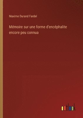 Mémoire sur une forme d'encéphalite encore peu connua