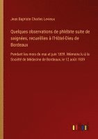 bokomslag Quelques observations de phlbite suite de saignes, recueillies  l'Htel-Dieu de Bordeaux