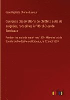 bokomslag Quelques observations de phlbite suite de saignes, recueillies  l'Htel-Dieu de Bordeaux