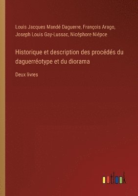 bokomslag Historique et description des procds du daguerrotype et du diorama