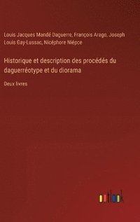 bokomslag Historique et description des procds du daguerrotype et du diorama