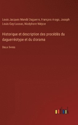 Historique et description des procds du daguerrotype et du diorama 1