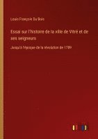 bokomslag Essai sur l'histoire de la ville de Vitr et de ses seigneurs