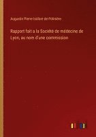 bokomslag Rapport fait a la Socit de mdecine de Lyon, au nom d'une commission