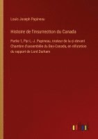 bokomslag Histoire de l'insurrection du Canada