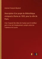 bokomslag Description d'un projet de Bibliothque compos a Rome en 1833, pour la ville de Paris