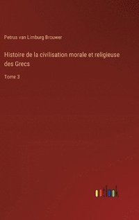 bokomslag Histoire de la civilisation morale et religieuse des Grecs