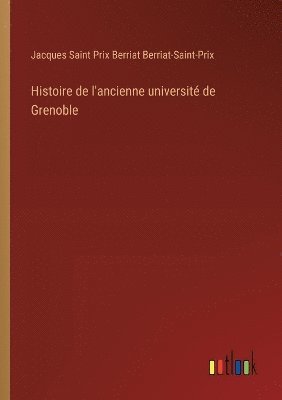 bokomslag Histoire de l'ancienne universit de Grenoble