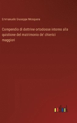 bokomslag Compendio di dottrine ortodosse intorno alla quistione del matrimonio de' chierici maggiori