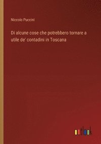 bokomslag Di alcune cose che potrebbero tornare a utile de' contadini in Toscana