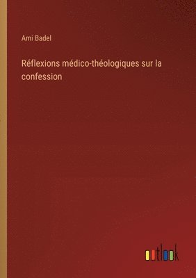 bokomslag Rflexions mdico-thologiques sur la confession