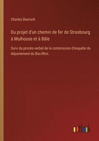 bokomslag Du projet d'un chemin de fer de Strasbourg  Mulhouse et  Ble