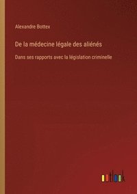 bokomslag De la mdecine lgale des alins