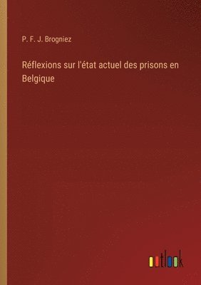 bokomslag Réflexions sur l'état actuel des prisons en Belgique
