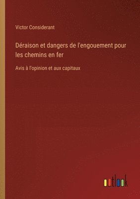 Victor Considerant - Déraison et dangers de l'engouement pour les chemins en fer, Häftad