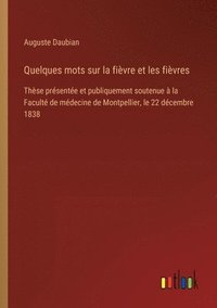 bokomslag Quelques mots sur la fièvre et les fièvres