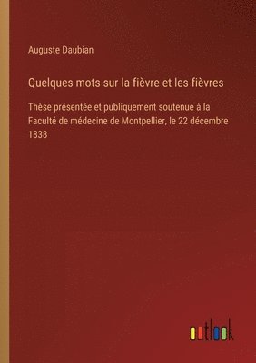 bokomslag Quelques mots sur la fièvre et les fièvres