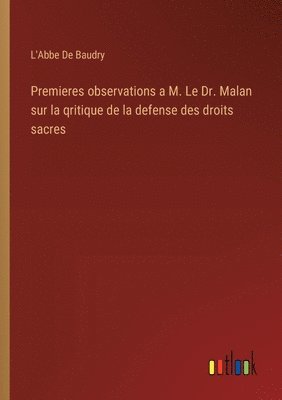 Premieres observations a M. Le Dr. Malan sur la qritique de la defense des droits sacres 1