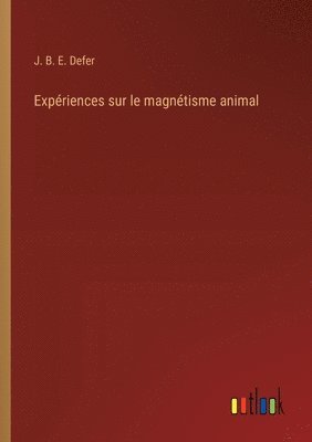 bokomslag Expriences sur le magntisme animal