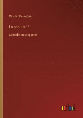 La popularité: Comédie en cinq actes 1