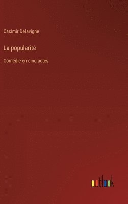 bokomslag La popularité: Comédie en cinq actes