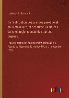 bokomslag De l'extirpation des glandes parotide et sous-maxillaire, et des tumeurs situes dans les rgions occupes par ces organes.