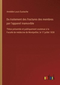 bokomslag Du traitement des fractures des membres par l'appareil inamovible