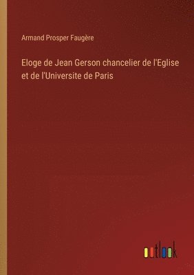 bokomslag Eloge de Jean Gerson chancelier de l'Eglise et de l'Universite de Paris