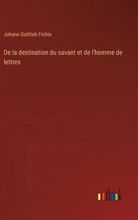 bokomslag De la destination du savant et de l'homme de lettres