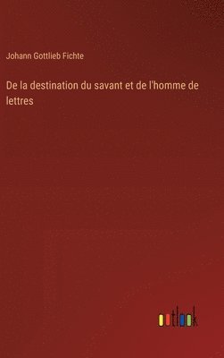 bokomslag De la destination du savant et de l'homme de lettres