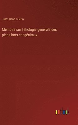 bokomslag Mémoire sur l'ètiologie générale des pieds-bots congénitaux