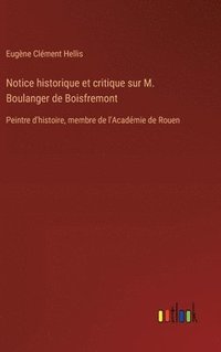 bokomslag Notice historique et critique sur M. Boulanger de Boisfremont