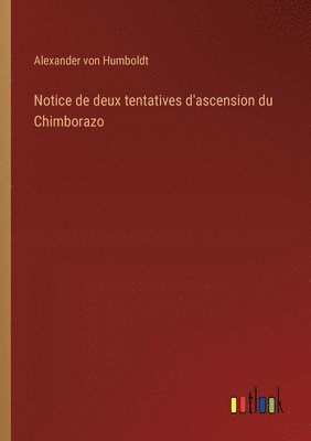 bokomslag Notice de deux tentatives d'ascension du Chimborazo