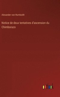 bokomslag Notice de deux tentatives d'ascension du Chimborazo